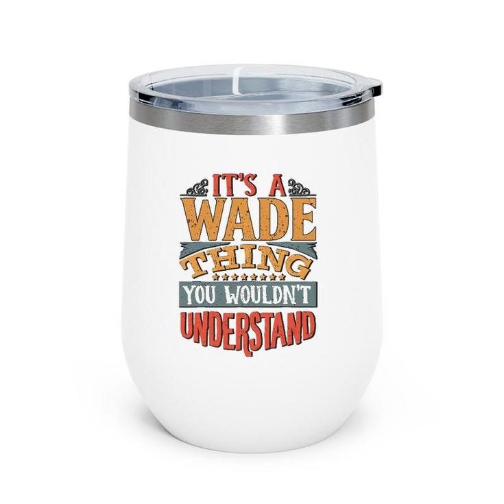 It's A Wade Thing You Wouldn't Understand Wine Tumbler