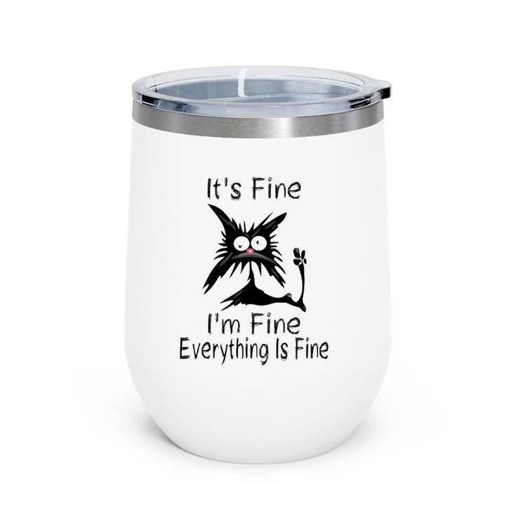 It's Fine I'm Fine Everything Is Fine Funny Cat Face Wine Tumbler