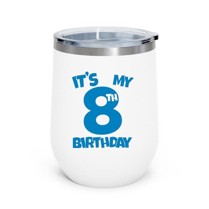 It's My 8Th Birthday 8 Years Old Happy Eight B-Day Celebrant  Wine Tumbler