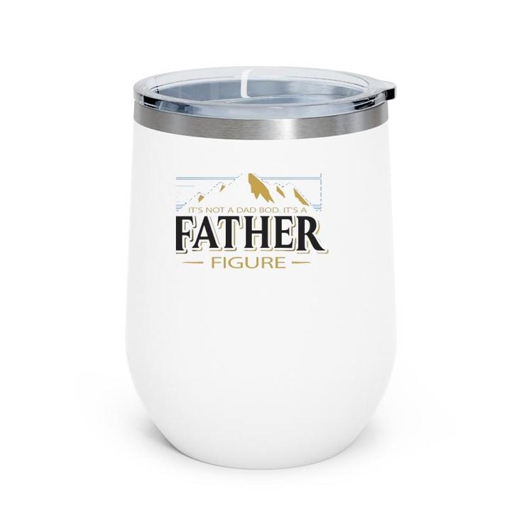It's Not A Dad Bod It's A Father Figure Funny Father’S Day Mountain Graphic Wine Tumbler