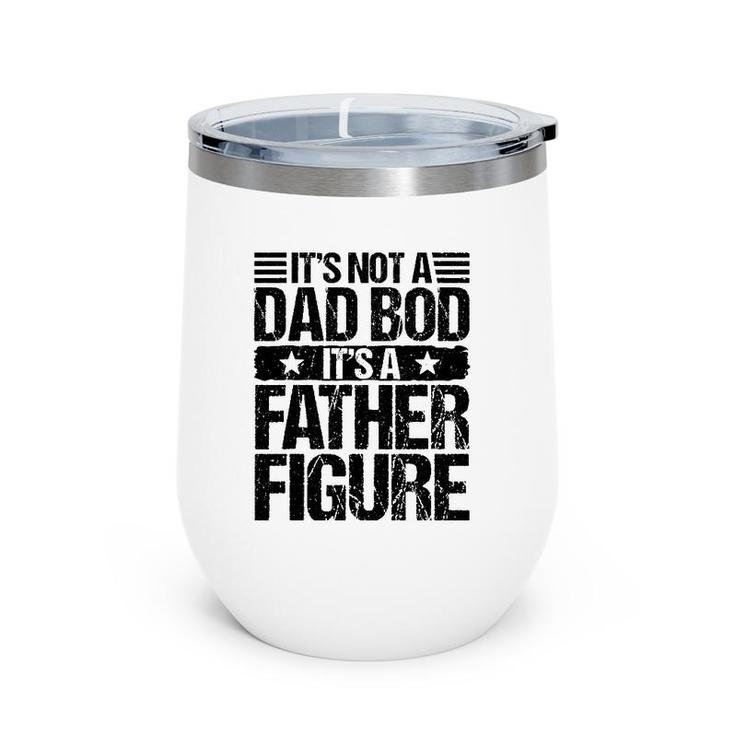It's Not A Dad Bod It's A Father Figure Funny Father's Day Wine Tumbler