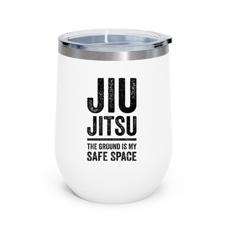 Jiu Jitsu The Ground Is My Safe Space Grappling  Wine Tumbler