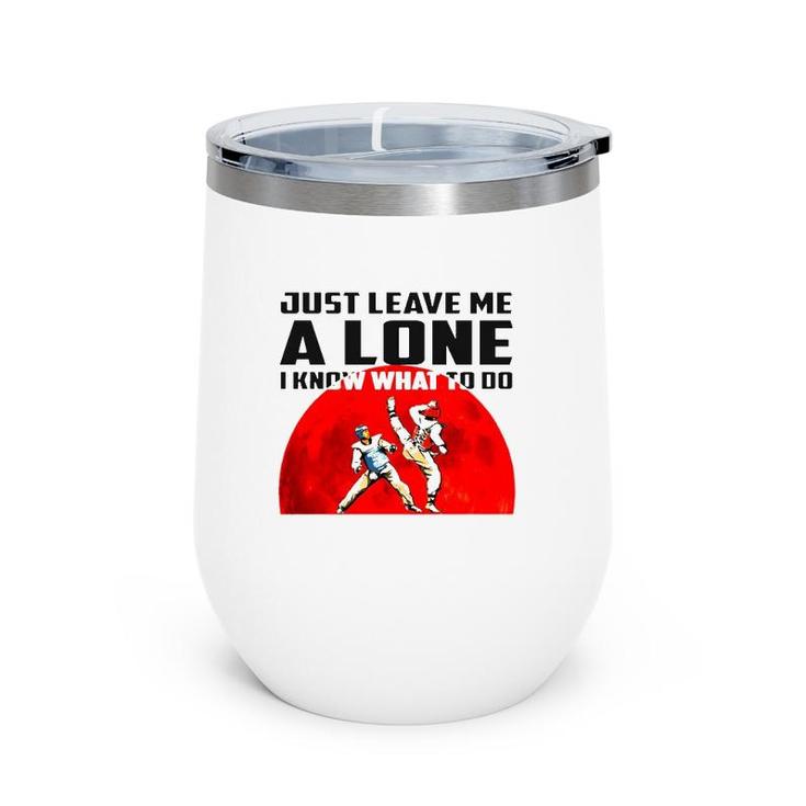 Judo Just Leave Me Alone I Know What To Do Wine Tumbler