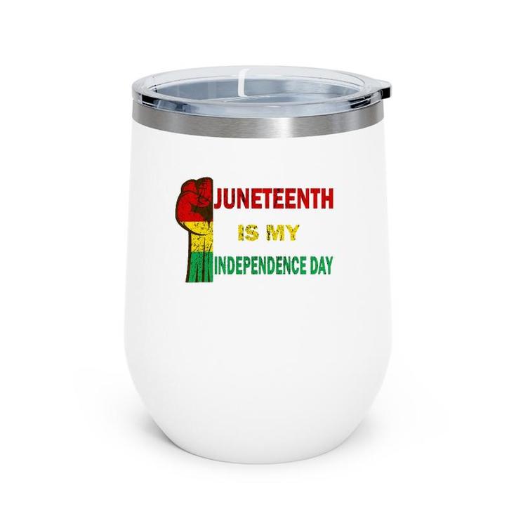Juneteenth Is My Independence Day For Women Men Kids Vintage Wine Tumbler