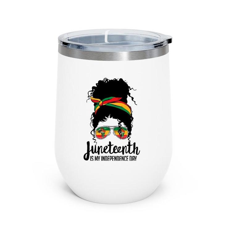 Juneteenth Is My Independence Day Freedom 1865 Afro Melanin Wine Tumbler