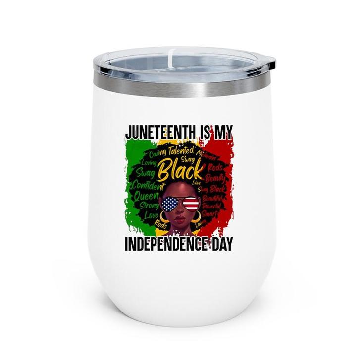 Juneteenth Is My Independence Day Juneteenth Freedom Day Wine Tumbler