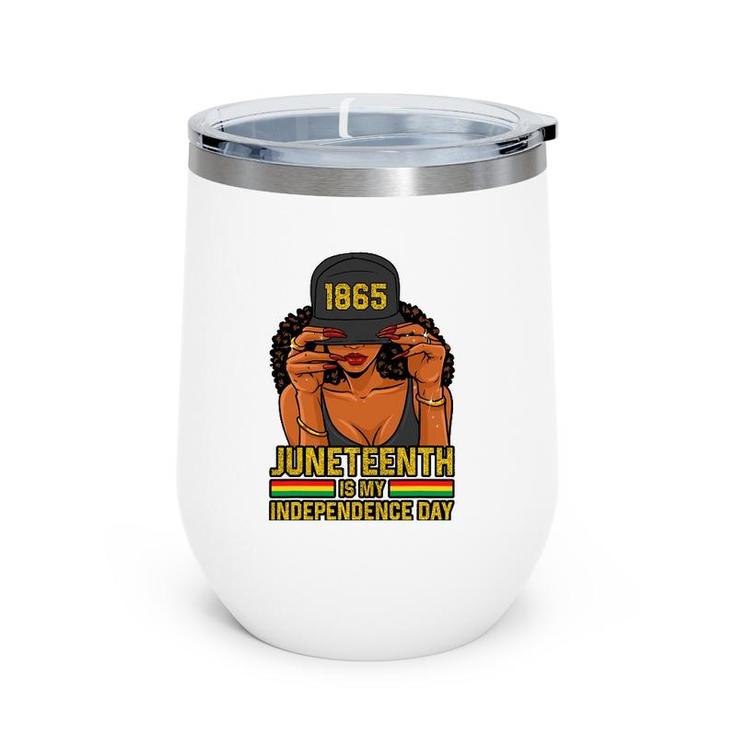 Juneteenth Is My Independence Day Women Wine Tumbler
