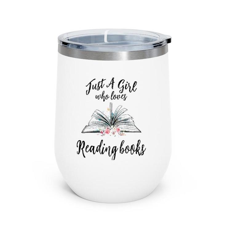Just A Girl Who Loves Books Lover Bookworm Bookaholic Reader Wine Tumbler