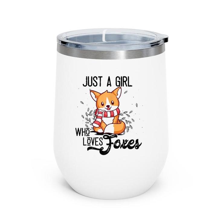 Just A Girl Who Loves Foxes Kids Girls Fox Mom Cute Gift Wine Tumbler