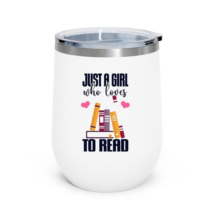 Just A Girl Who Loves To Read Cute Book Lover Awesome Cool Wine Tumbler