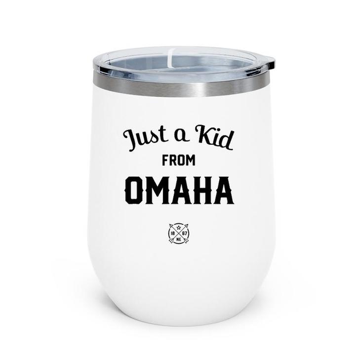 Just A Kid From Omaha City, Nebraska Ne The Cornhusker State Wine Tumbler