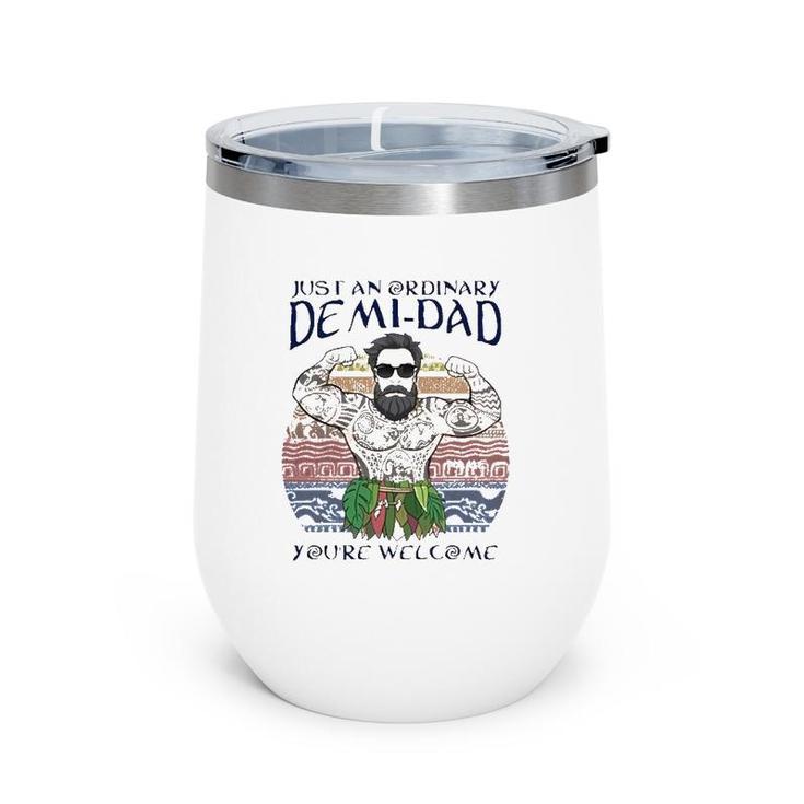 Just An Ordinary Demi-Dad You're Welcome Wine Tumbler