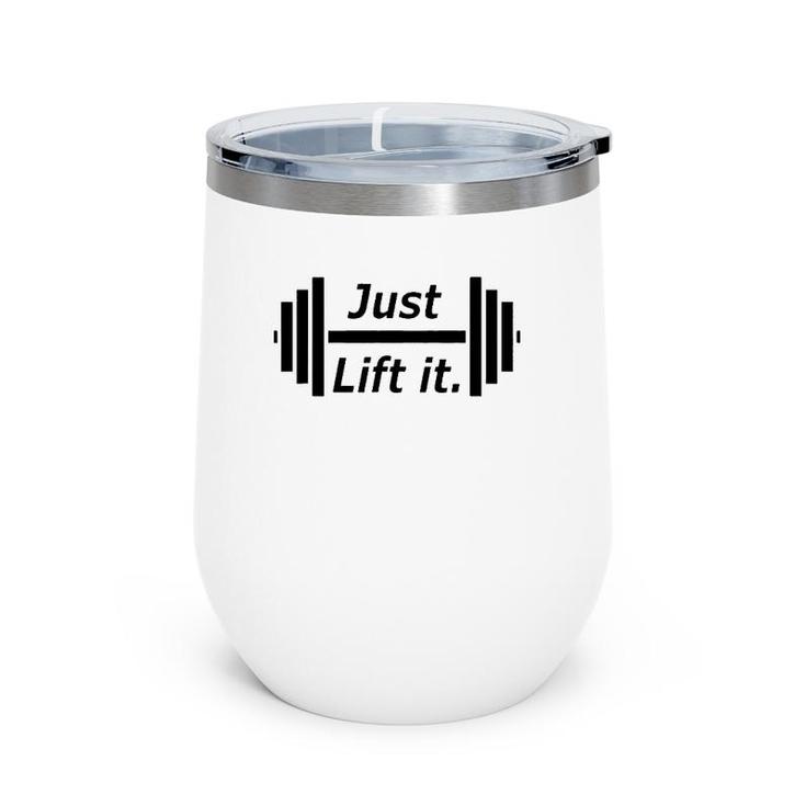Just Lift It Weight Lift Fitness S Wine Tumbler