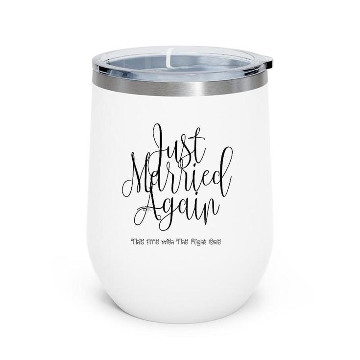 Just Married Again, This Time With The Right One Wine Tumbler