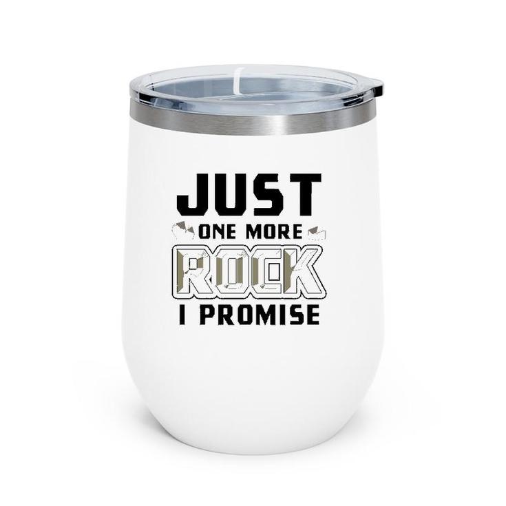 Just One More Rock I Promise Geology Funny Geologist Gift  Wine Tumbler