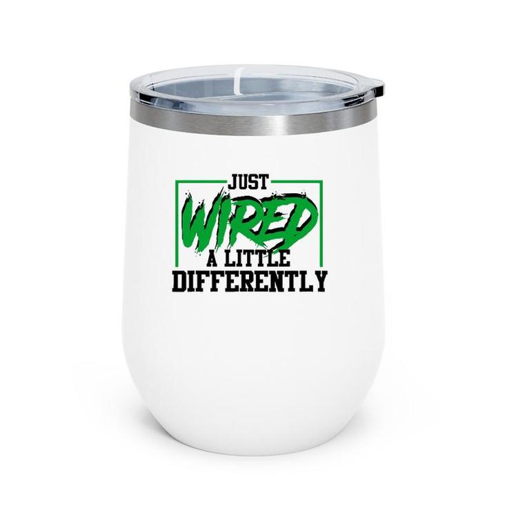 Just Wired A Little Differently Funny Adhd Awareness Wine Tumbler