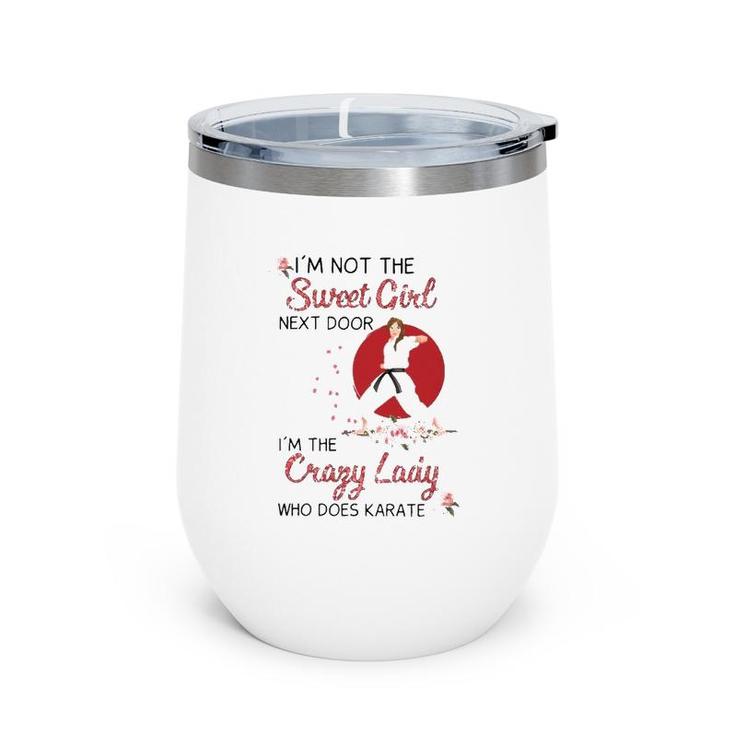 Karate I'm Not The Sweet Girl Next Door I'm The Crazy Lady Who Does Karate Pose Pink Rose Japanese Rising Sun Wine Tumbler