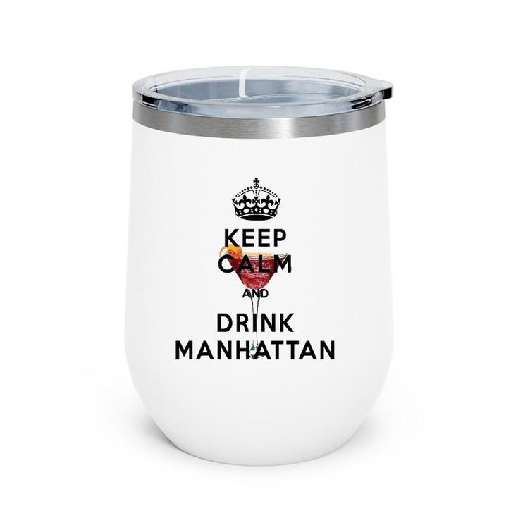 Keep Calm And Drink Manhattan Cocktail Wine Tumbler