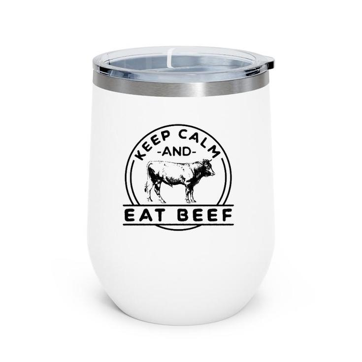Keep Calm And Eat Beef Funny Farming Cattle Rancher Cow Wine Tumbler