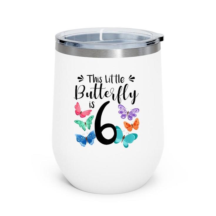 Kids 6 Year Old Butterfly Birthday Girls 6Th Girl Party Gift Wine Tumbler