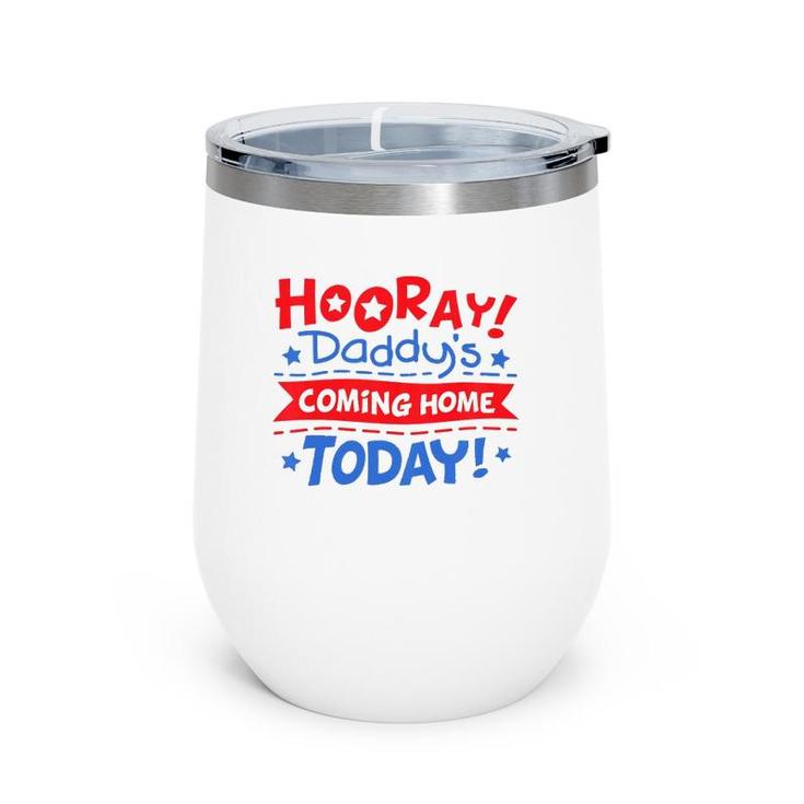 Kids Daddy's Coming Home Today Deployment Homecoming Wine Tumbler