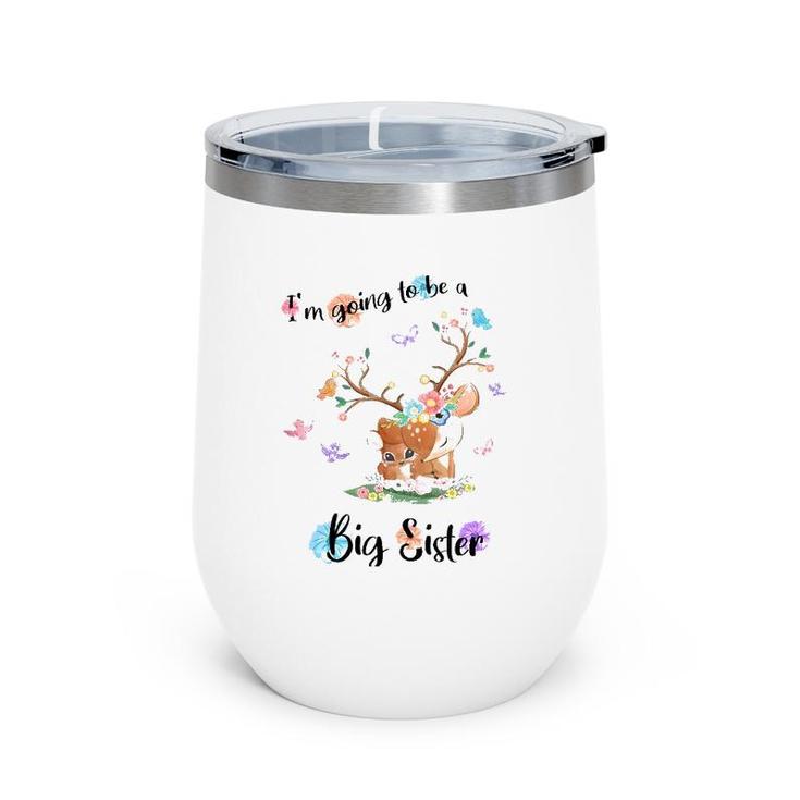 Kids I'm Going To Be A Big Sister 2022 Baby Announcing Pregnancy Wine Tumbler