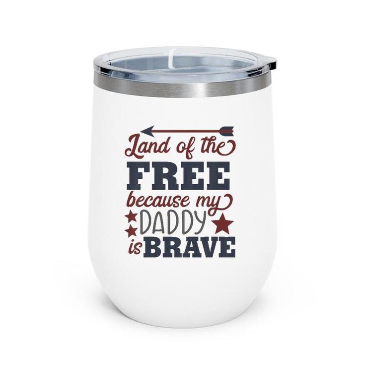 Kids Land Of The Free Because My Daddy Is Brave Wine Tumbler
