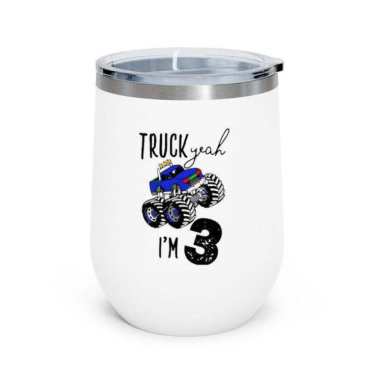 Kids Truck Yeah I'm 3 Monster Truck Birthday Boy Car 3Rd Three 3T Wine Tumbler