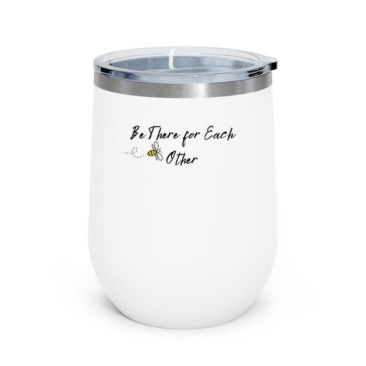 Kindness Be There For Each Other Bee Women Kids Men Teachers Wine Tumbler