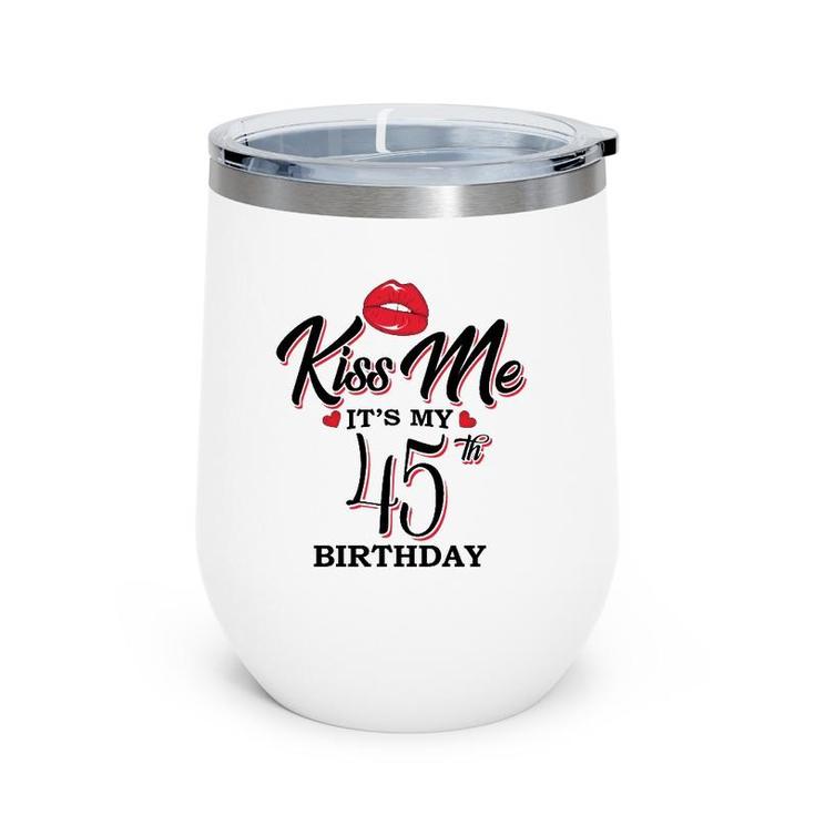 Kiss Me It's My 45Th Birthday 1976 Birthday  For Woman Wife Wine Tumbler