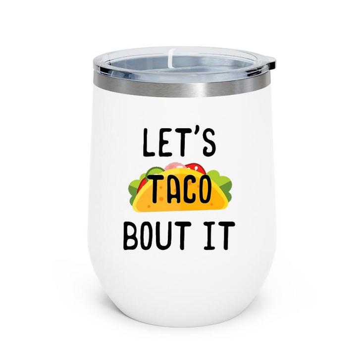 Let's Taco Bout It Cinco De Mayo Taco Gifts Wine Tumbler