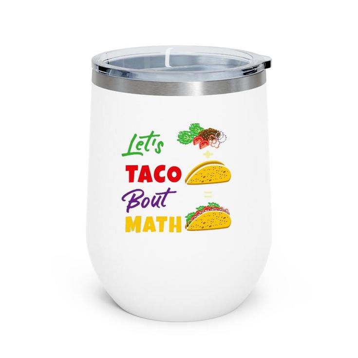 Let's Taco Bout Math Funny Math Teacher Wine Tumbler