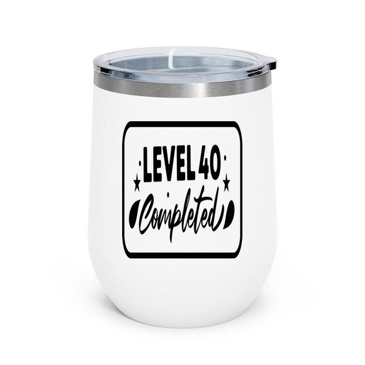 Level 40 Completed Happy 40Th Birthday Wine Tumbler