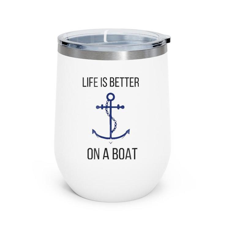 Life Is Better On A Boat Nautical Maritime Tee Wine Tumbler