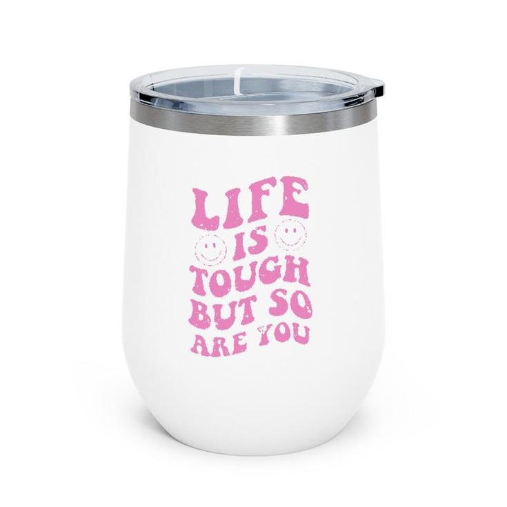 Life Is Tough But So Are You Motivational Wine Tumbler