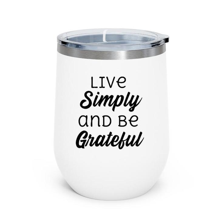 Live Simply And Be Grateful Inspirational Wine Tumbler