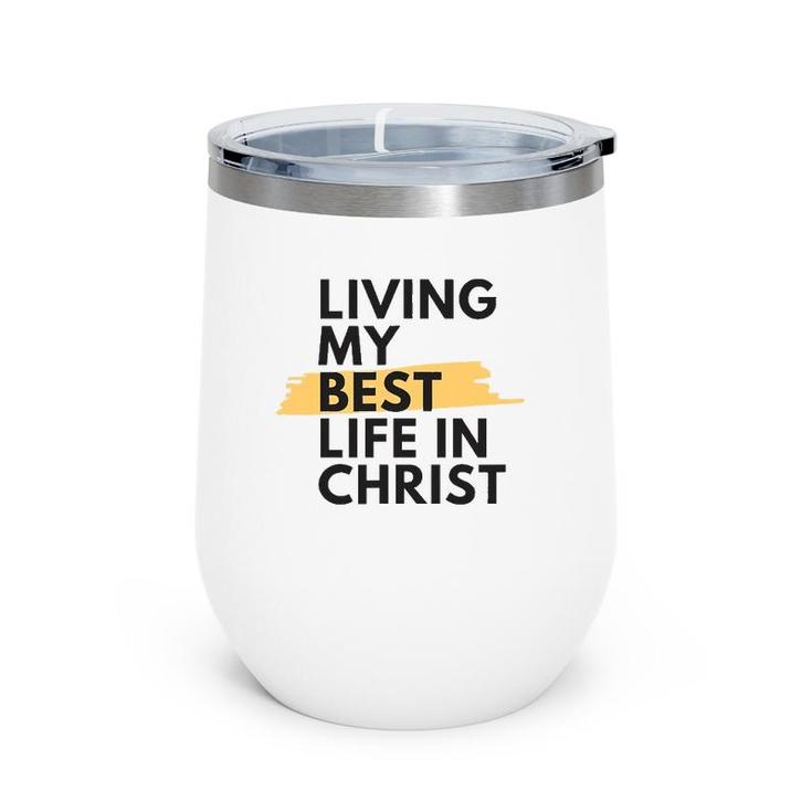 Living My Best Life In Christ Wine Tumbler