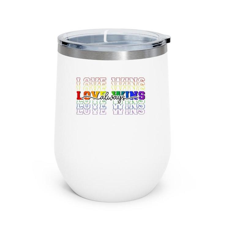 Love Always Wins Lgbtq Ally Gay Pride Equal Rights Rainbow Wine Tumbler