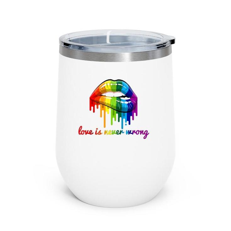 Love Is Never Wrong Lgbt Quote Gay Pride Rainbow Lips Gift Raglan Baseball Tee Wine Tumbler