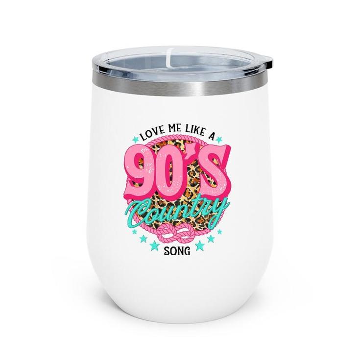 Love Me Like A 90'S Country Song Country Music Lover Leopard Wine Tumbler