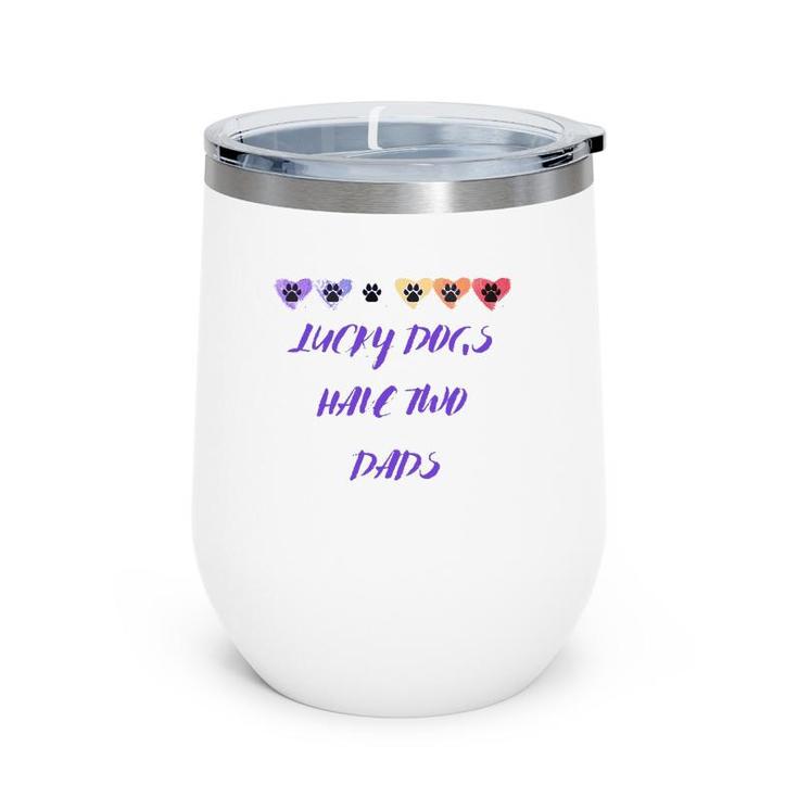 Lucky Dogs Have Two Dads Lgbt Dog Dads Pawprints Hearts Wine Tumbler