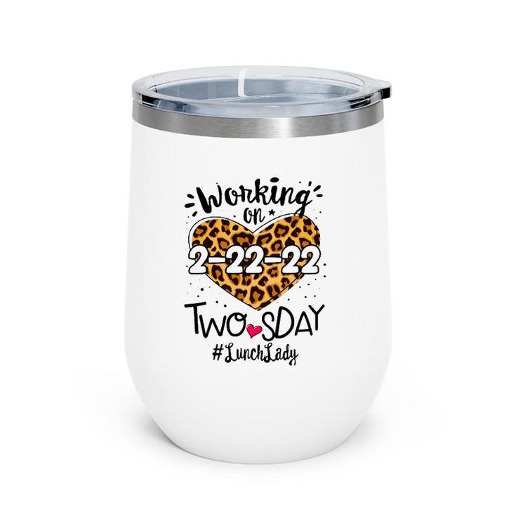 Lunch Lady Twosday 2022 Leopard 22Nd 2Sday 22222 Women Wine Tumbler