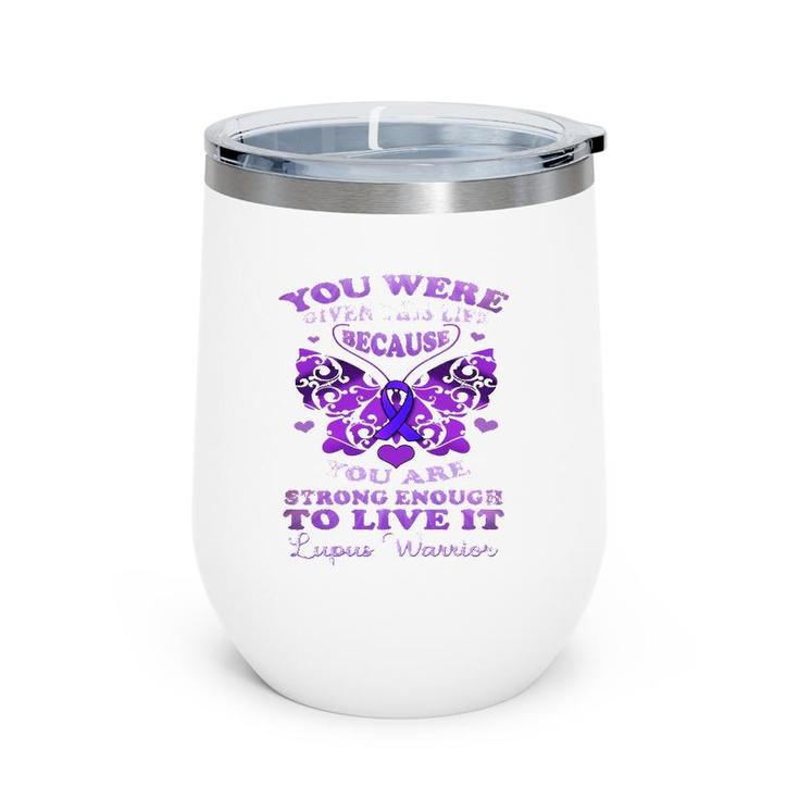 Lupus Awareness Butterfly Because You Are Strong Women Wine Tumbler