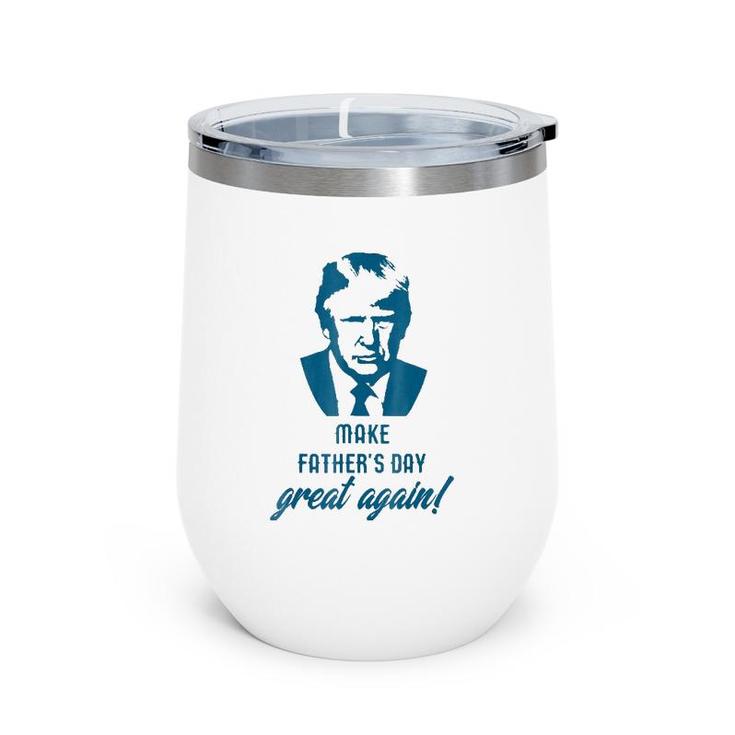 Make Father's Day Great Again Funny Donald Trump Wine Tumbler