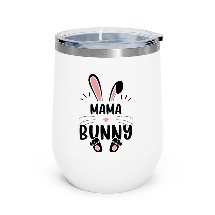 Mama Bunny Funny Matching Easter Bunny Egg Hunting Wine Tumbler