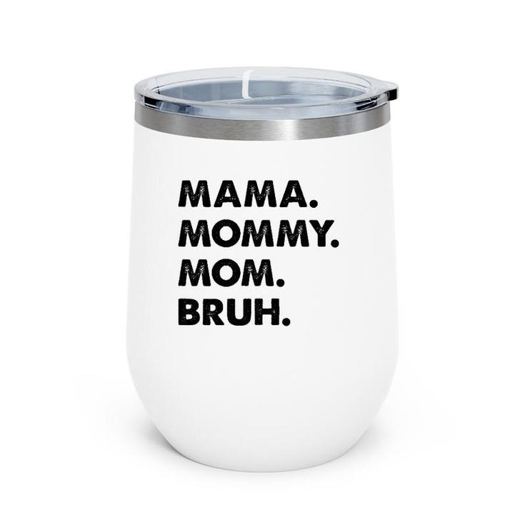 Mama Mommy Mom Bruh Mommy And Me Mom Funny Premium Wine Tumbler