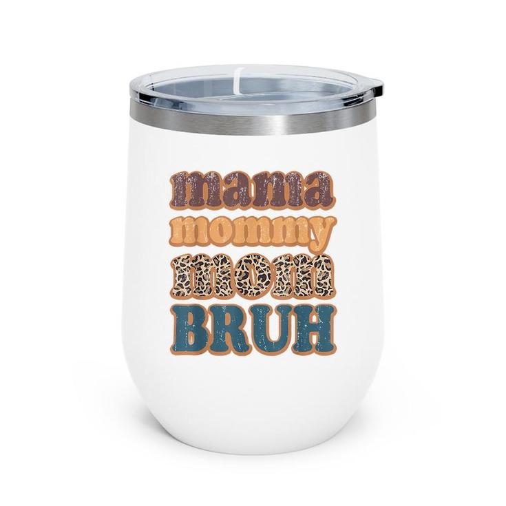 Mama Mommy Mom Bruh Vintage Leopard Boys Girls Kids  Wine Tumbler