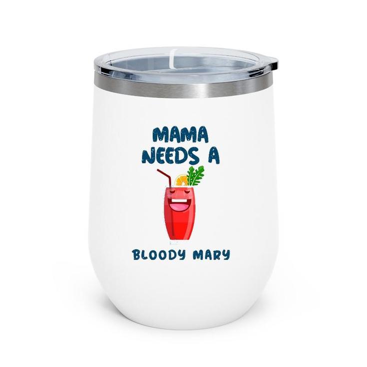 Mama Needs A Bloody Mary Cocktail Drinking Wine Tumbler