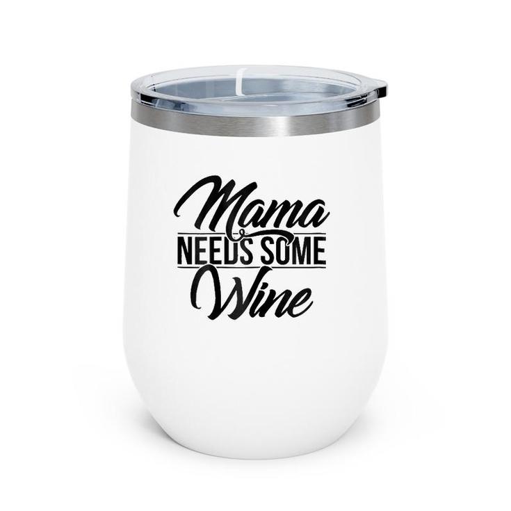 Mama Needs Some Wine Wine Tumbler