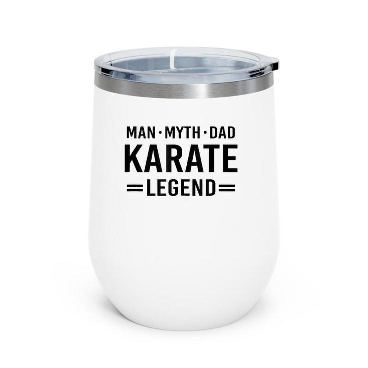 Man Myth Legend Dad Karate  Wine Tumbler